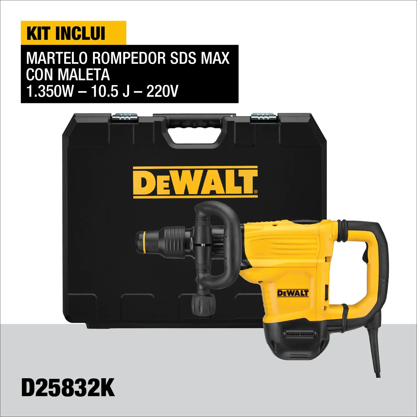 Imagem de um kit de martelete rompedora SDS Max da DEWALT, mostrando um martelete amarelo e preto em frente a uma maleta preta com o logo DEWALT. O texto indica que o kit inclui o martelete com maleta, potência de 1350W, energia de impacto de 10,5 Joules e voltagem de 220V. Número do modelo D25832K.