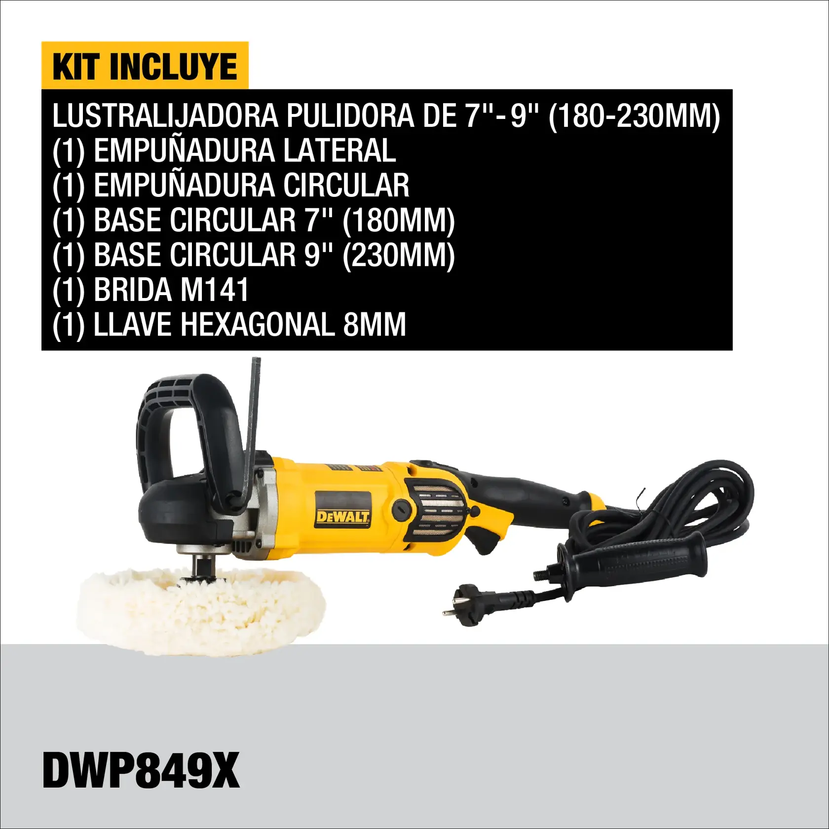 Image showing a DEWALT DWP849X kit. Includes a yellow and black electric polisher, side handle, circular handle, 7-inch (180mm) circular base, 9-inch (230mm) circular base, M141 flange, and 8mm hex key. The kit contents are listed in Spanish text above the product.